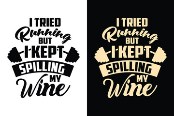 I tried running but i kept spilling my wine typography gym workout fitness t shirt design slogan for t shirt and merchandise