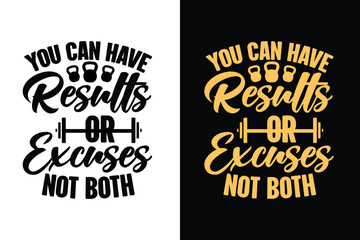 You can have results or excuses not both typography gym workout fitness t shirt design slogan for t shirt and merchandise