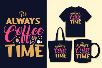 Its always coffee time typography colorful vintage coffee t shirt design