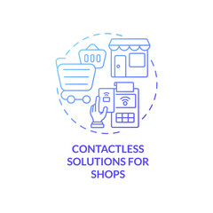 Contactless solutions for shops blue gradient concept icon. Touchless system abstract idea thin line illustration. Isolated outline drawing. Roboto-Medium, Myriad Pro-Bold fonts used