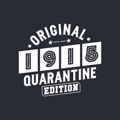 Original 1915 Quarantine Edition. 1915 Vintage Retro Birthday