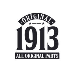 Born in 1913 Vintage Retro Birthday, Original 1913 All Original Parts