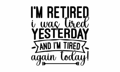 I'm retired i was tired yesterday and i'm tired again today!, The legend has officially retired not my problem anymore lettering, trendy new nurse design
