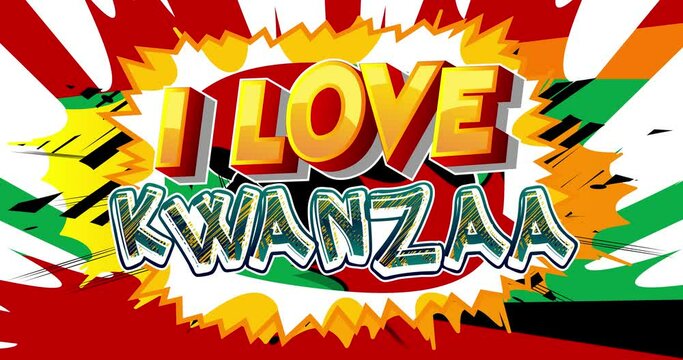 I Love Kwanzaa. Motion poster. 4k animated Comic book word text moving on abstract comics background. Retro pop art style.