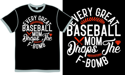 Every Great Baseball Mom Drops, Game Symbol, Base Isolated Shirt, Typography Sport Quote