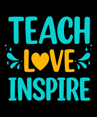 Teach love inspire t shirt design