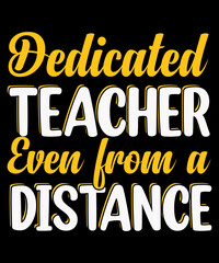 Dedicated teacher even from a distance typography tshirt design