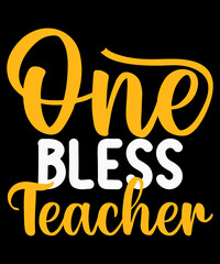 ONE BLESS TEACHER typography tshirt design