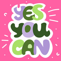 Yes You Can an inspirational slogan. Handwritten motivational lettering. Modern Vector illustration for poster, card, typography.