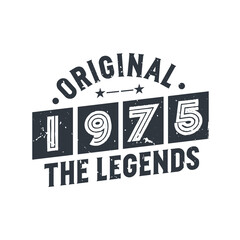 Born in 1975 Vintage Retro Birthday, Original 1975 The Legends
