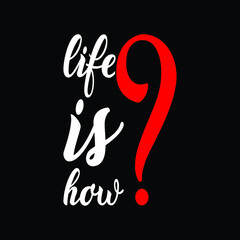 life is how t-shirt and hoodies design