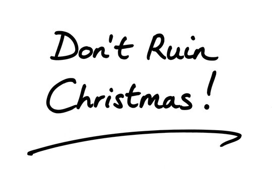 Dont Ruin Christmas!