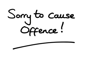 Sorry to cause offence!