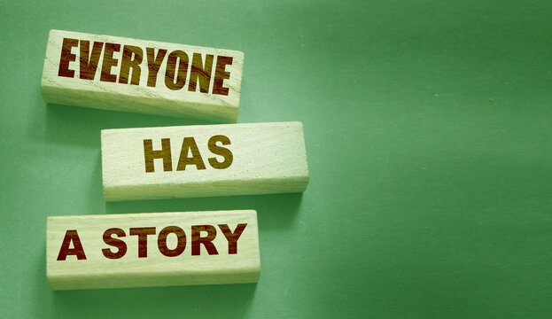 Everyone Has a Story word written on wood block. Storytelling copywriting business concept