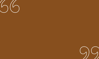 a brown background with two white outline quotes