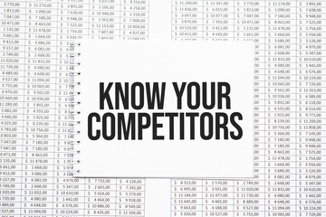 KNOW YOUR COMPETITORS text on paper with calculator,magnifier ,pen on the graph backgroundd