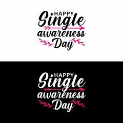 Anti valentines day - Happy single awareness day - funny valentine day quotes vector illustration for t shirt design and other gift.