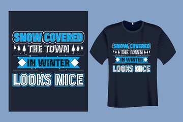 Snow covered the Town In Winter Looks nice T shirt Design