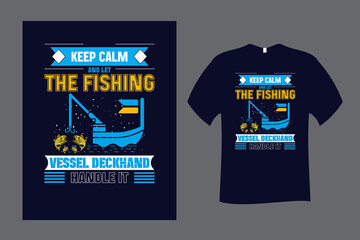 Keep Calm and Let The Fishing Vessel Deckhand T Shirt Design