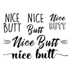 nice butt inspirational quotes, motivational positive quotes, silhouette arts lettering design