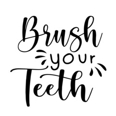 brush your teeth inspirational quotes, motivational positive quotes, silhouette arts lettering design