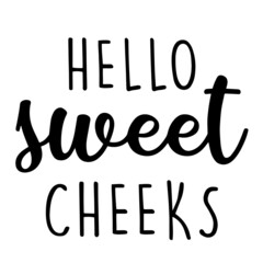 hello sweet cheeks inspirational quotes, motivational positive quotes, silhouette arts lettering design
