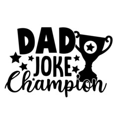 dad joke champion inspirational quotes, motivational positive quotes, silhouette arts lettering design