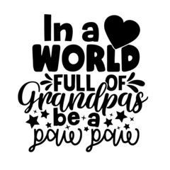 in a world full of grandpas inspirational quotes, motivational positive quotes, silhouette arts lettering design