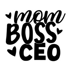 mom boss ceo inspirational quotes, motivational positive quotes, silhouette arts lettering design