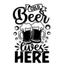 cold beer lives here inspirational quotes, motivational positive quotes, silhouette arts lettering design