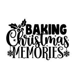 Fototapeta premium baking christmas memories inspirational quotes, motivational positive quotes, silhouette arts lettering design