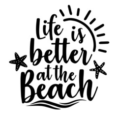 life is better at the beach inspirational quotes, motivational positive quotes, silhouette arts lettering design