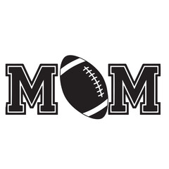 mom football sports inspirational quotes, motivational positive quotes, silhouette arts lettering design © CS Studio