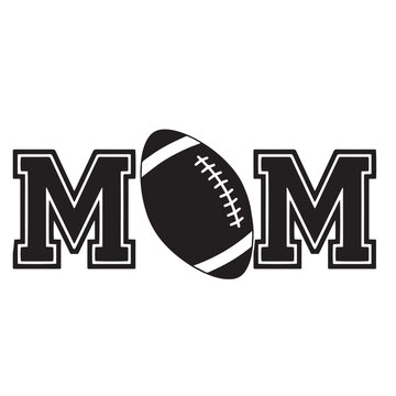 mom football sports inspirational quotes, motivational positive quotes, silhouette arts lettering design