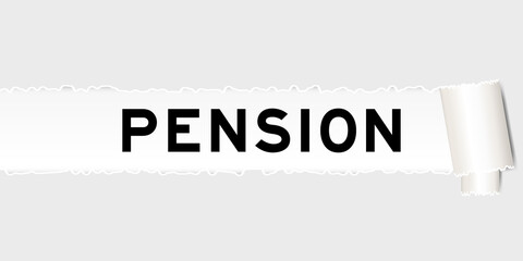 Ripped gray paper background that have word pension under torn part