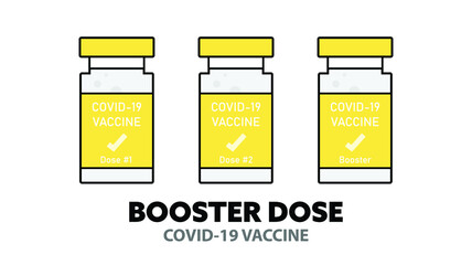 Vector for COVID-19 Booster shot with message Booster Dose, black writing on white background under three vaccine bottles. COVID-19 vaccination, protection, vaccine, 3rd dose.