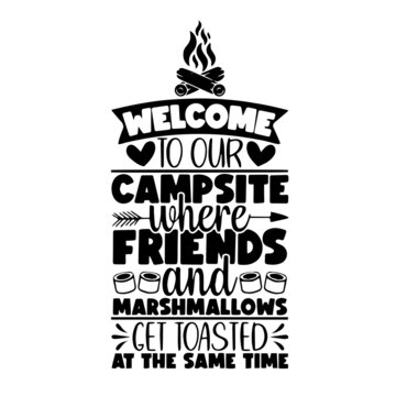 welcome to our campsite inspirational quotes, motivational positive quotes, silhouette arts lettering design