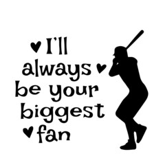 i'll always be your biggest fan inspirational quotes, motivational positive quotes, silhouette arts lettering design