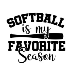 softball is my favorite season inspirational quotes, motivational positive quotes, silhouette arts lettering design
