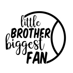 little brother biggest fan tennis sports inspirational quotes, motivational positive quotes, silhouette arts lettering design