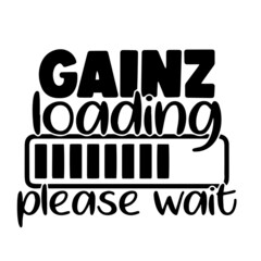 gainz loading please wait inspirational quotes, motivational positive quotes, silhouette arts lettering design