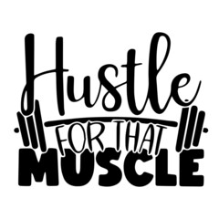 hustle for that muscle inspirational quotes, motivational positive quotes, silhouette arts lettering design