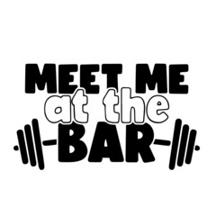 meet me at the bar inspirational quotes, motivational positive quotes, silhouette arts lettering design