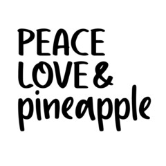 peace love and pineapple inspirational quotes, motivational positive quotes, silhouette arts lettering design