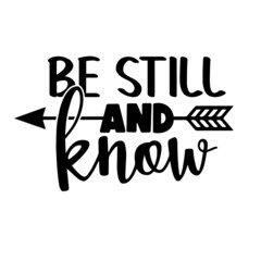 be still and know inspirational quotes, motivational positive quotes, silhouette arts lettering design