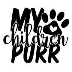 my children purr inspirational quotes, motivational positive quotes, silhouette arts lettering design