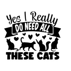 yes i really do need all these cats inspirational quotes, motivational positive quotes, silhouette arts lettering design