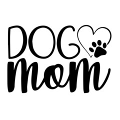 dog mom inspirational quotes, motivational positive quotes, silhouette arts lettering design