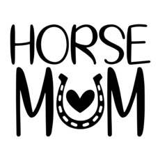 horsey mom inspirational quotes, motivational positive quotes, silhouette arts lettering design
