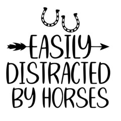 Obraz premium easily distracted by horses inspirational quotes, motivational positive quotes, silhouette arts lettering design